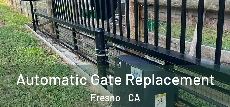 Automatic Gate Replacement Fresno - CA