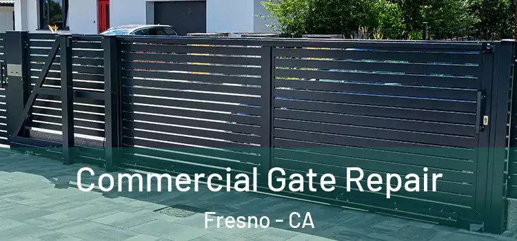 Commercial Gate Repair Fresno - CA