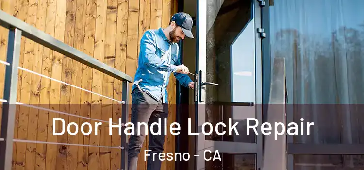Door Handle Lock Repair Fresno - CA
