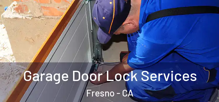Garage Door Lock Services Fresno - CA
