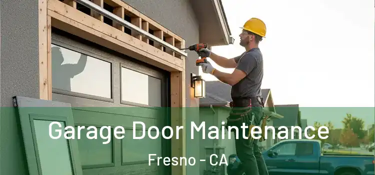 Garage Door Maintenance Fresno - CA