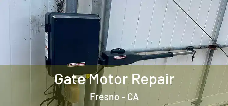Gate Motor Repair Fresno - CA