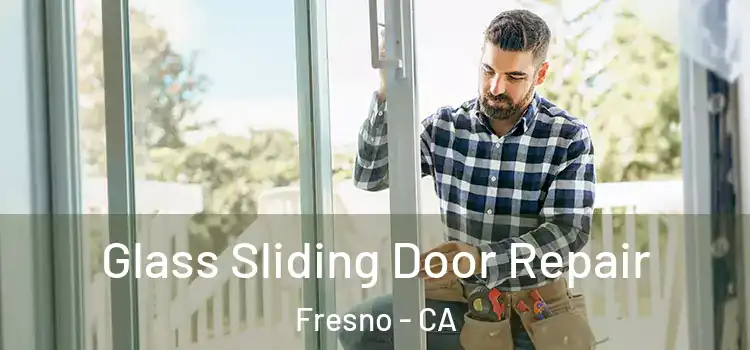 Glass Sliding Door Repair Fresno - CA