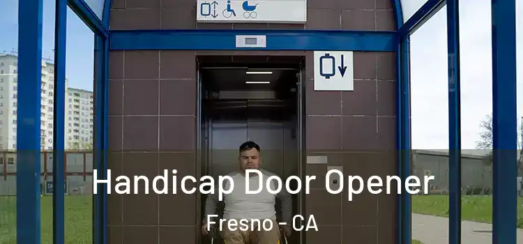 Handicap Door Opener Fresno - CA