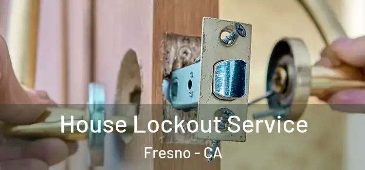 House Lockout Service Fresno - CA