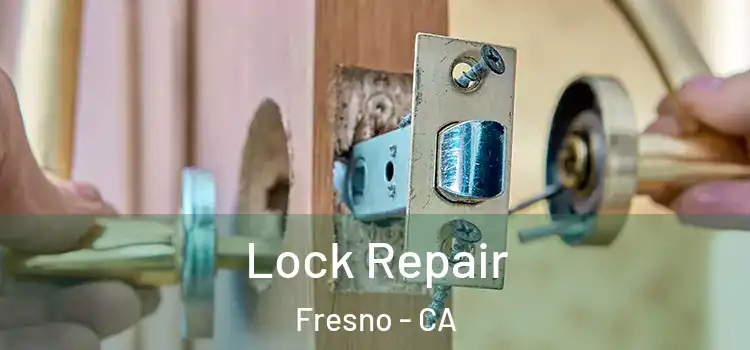 Lock Repair Fresno - CA
