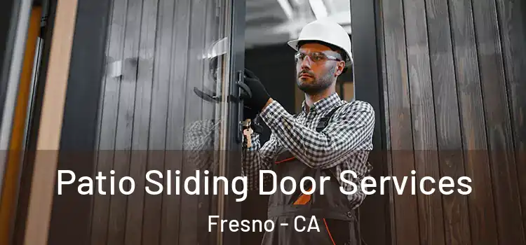 Patio Sliding Door Services Fresno - CA