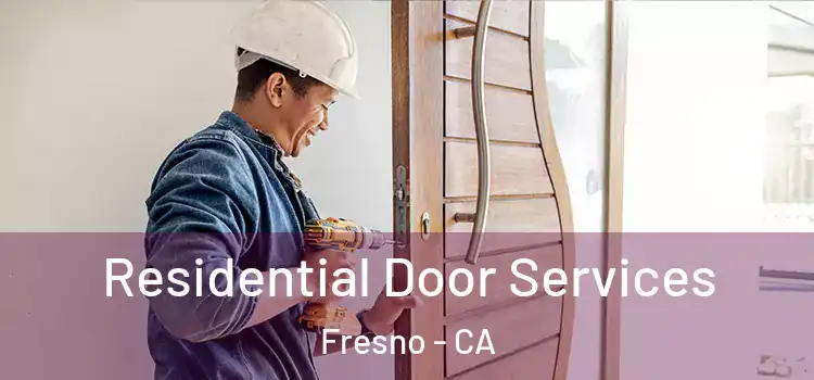 Residential Door Services Fresno - CA