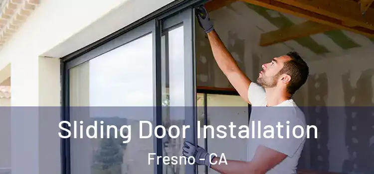 Sliding Door Installation Fresno - CA