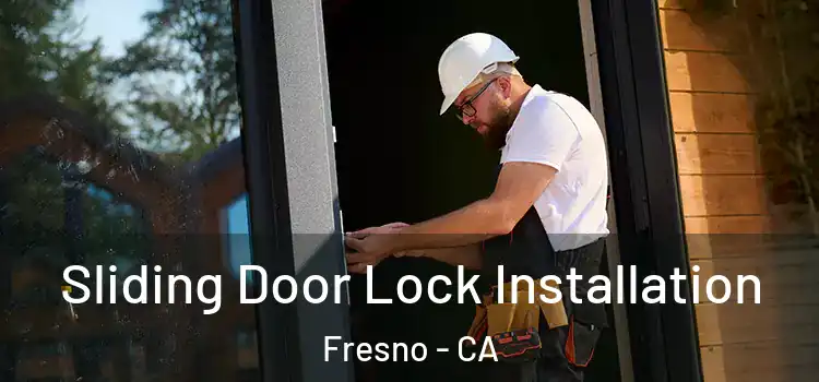 Sliding Door Lock Installation Fresno - CA
